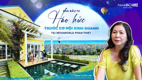 NHÀ ĐẦU TƯ HÁO HỨC TRƯỚC CƠ HỘI KINH DOANH TẠI NOVAWORLD PHAN THIET