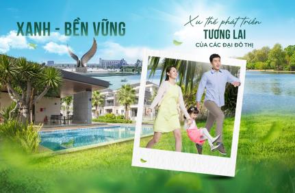 XANH - BỀN VỮNG: XU THẾ PHÁT TRIỂN TƯƠNG LAI CỦA CÁC ĐẠI ĐÔ THỊ