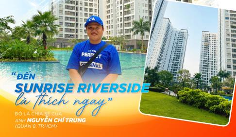 "ĐẾN SUNRISE RIVERSIDE LÀ THÍCH NGAY”