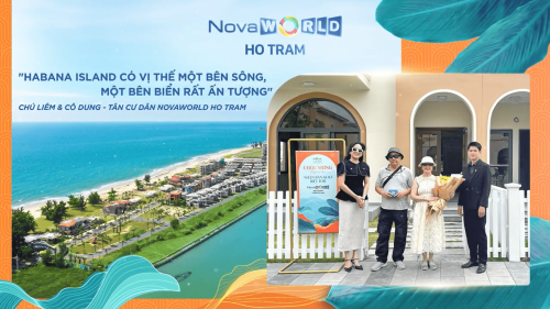 NOVAWORLD HO TRAM: PHÂN KỲ HABANA ISLAND HÂN HOAN ĐÓN CHÀO QUÝ TÂN CƯ DÂN