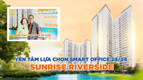 YÊN TÂM LỰA CHỌN SMART OFFICE 24/24 TẠI SUNRISE RIVERSIDE