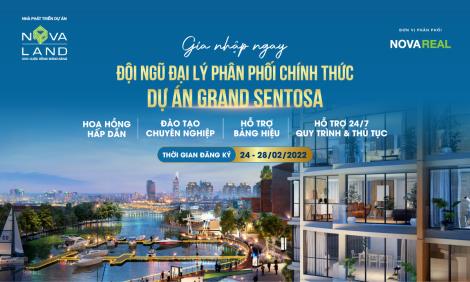 CƠ HỘI VÀNG CHO ĐỐI TÁC PHÂN PHỐI GRAND SENTOSA NAM SÀI GÒN