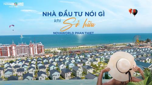 NHÀ ĐẦU TƯ NÓI GÌ KHI CHỌN SỞ HỮU NOVAWORLD PHAN THIET?