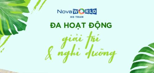 NOVAWORLD HO TRAM: TẬN HƯỞNG KỲ NGHỈ QUÊN LỐI VỀ DỊP LỄ 30/4 – 1/5