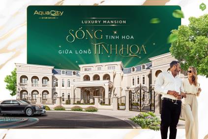 LUXURY MANSION EVER GREEN – SỐNG TINH HOA GIỮA LÒNG TINH HOA!​