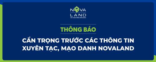 THÔNG BÁO: CẨN TRỌNG TRƯỚC CÁC THÔNG TIN XUYÊN TẠC, MẠO DANH NOVALAND