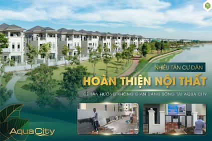 NHIỀU TÂN CƯ DÂN HOÀN THIỆN NỘI THẤT ĐỂ TẬN HƯỞNG KHÔNG GIAN ĐÁNG SỐNG TẠI AQUA CITY