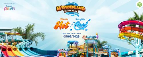 CÔNG VIÊN NƯỚC WONDERLAND WATER PARK TẠI NOVAWORLD PHAN THIET TƯNG BỪNG ĐÓN KHÁCH TỪ NGÀY 05/08